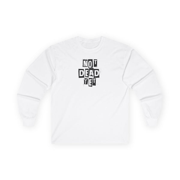 Not Dead Yet Long Sleeve Tee