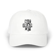 Classic Dad Cap — "Not Dead Yet" Embroidered Vintage Lettering Baseball Hat