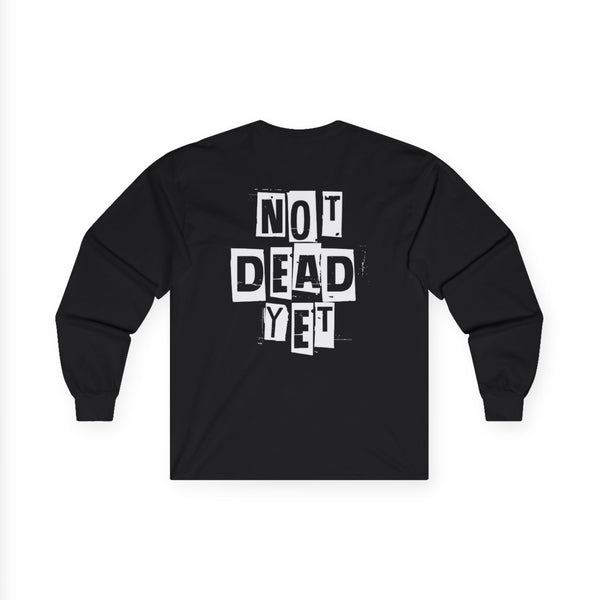 Not Dead Yet Long Sleeve Tee
