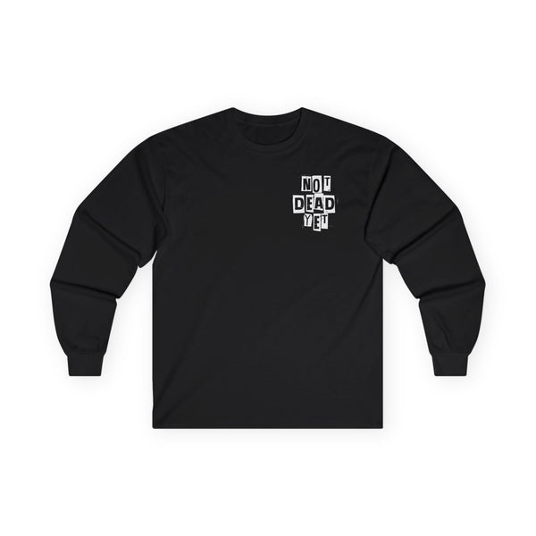 Not Dead Yet Long Sleeve Tee